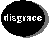 [disgrace]