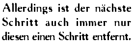 Allerdings ist der n&auml;chste Schritt auch immer nur diesen einen Schritt entfernt.
